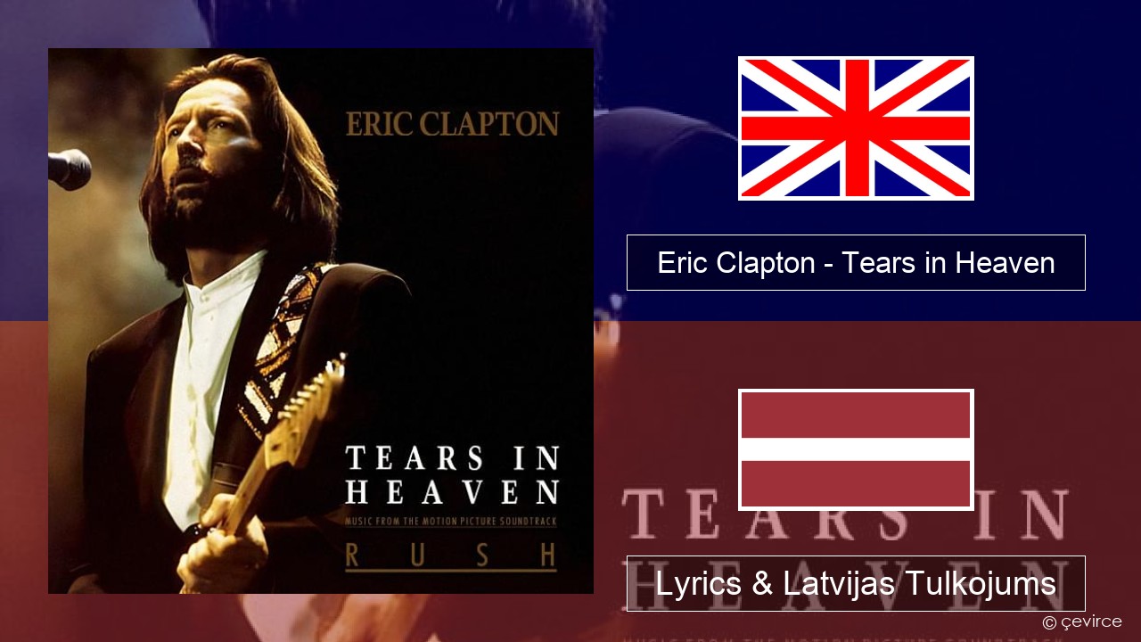 Eric Clapton – Tears in Heaven Angļu Lyrics & Latvijas Tulkojums