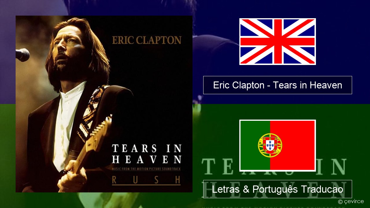 Eric Clapton – Tears in Heaven Inglês Letras & Português Traducao
