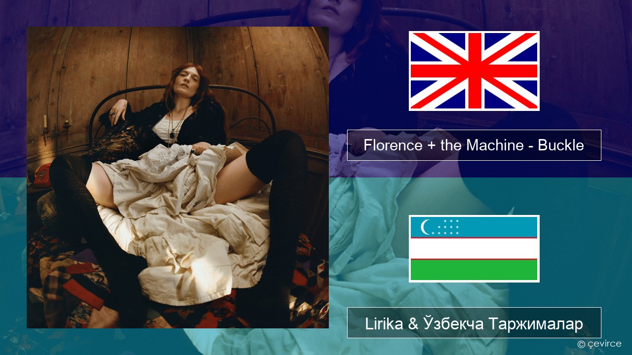 Florence + the Machine – Buckle Инглиз тили Lirika & Ўзбекча (Кирил) Таржималар