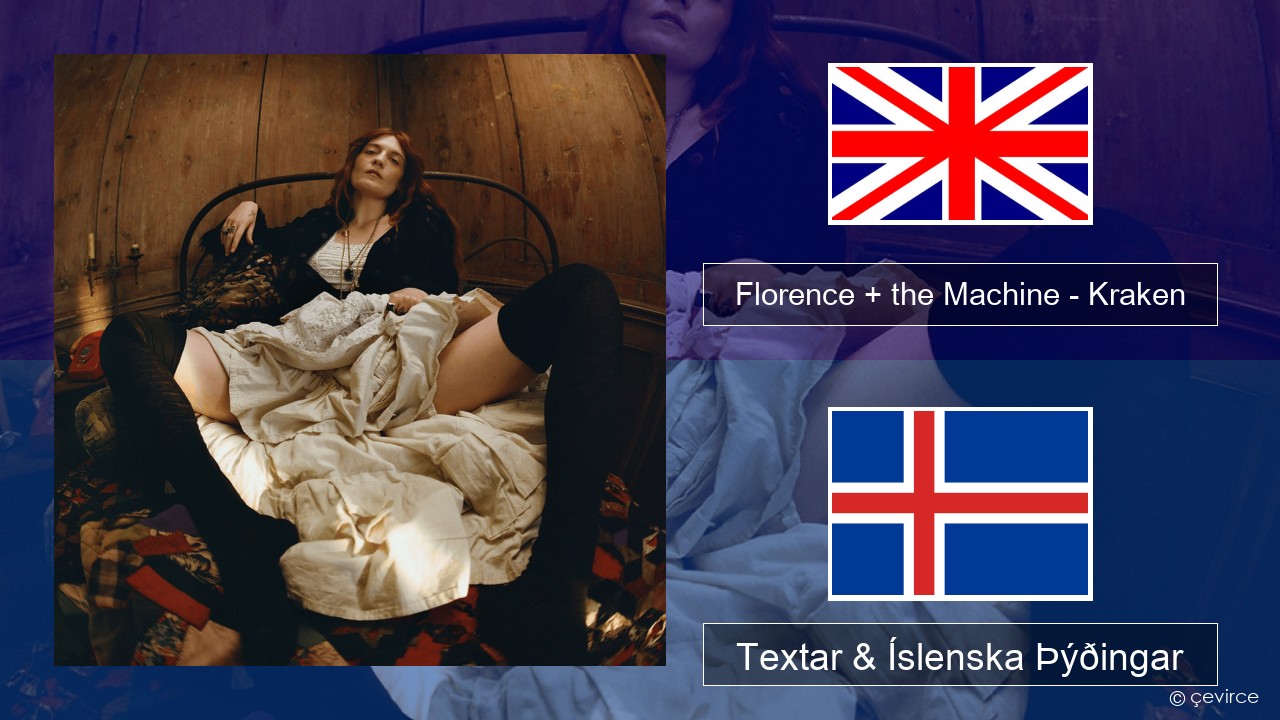 Florence + the Machine – Kraken Íslenska Textar & Íslenska Þýðingar