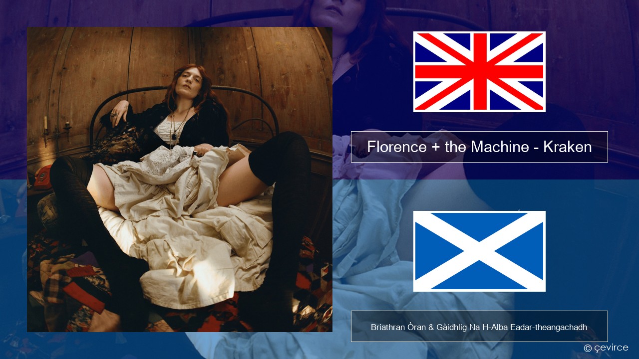 Florence + the Machine – Kraken Gaelic Briathran Òran & Gàidhlig Na H-Alba Eadar-theangachadh