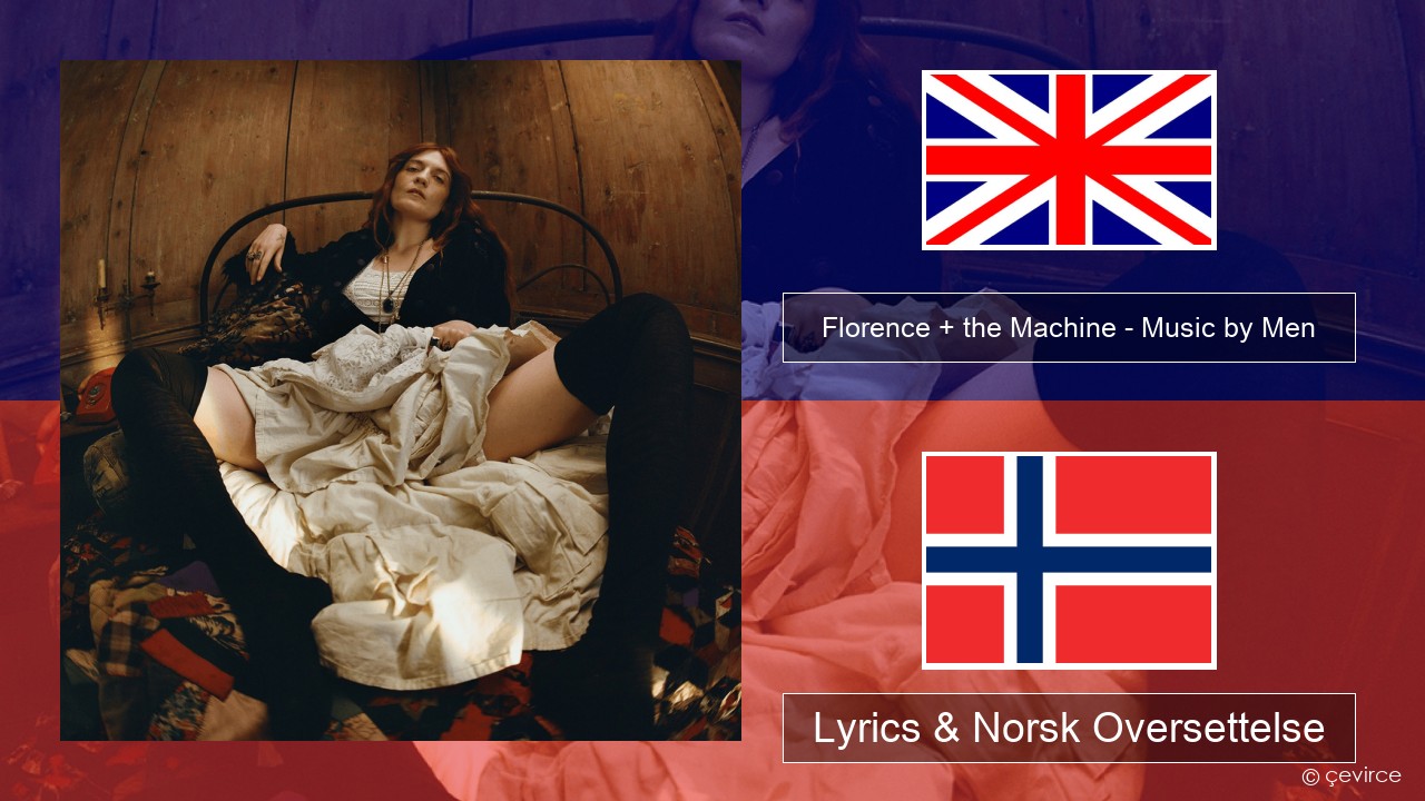 Florence + the Machine – Music by Men Engelsk Lyrics & Norsk Oversettelse