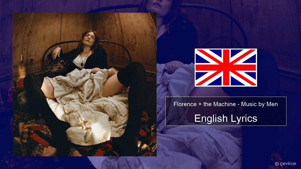 Florence + the Machine – Music by Men English Lyrics