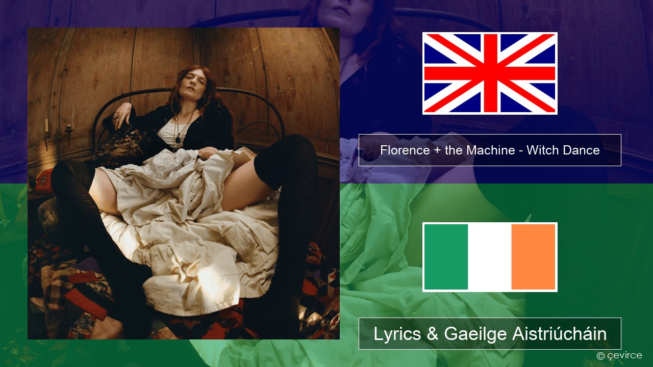 Florence + the Machine – Witch Dance Béarla Lyrics & Gaeilge Aistriúcháin
