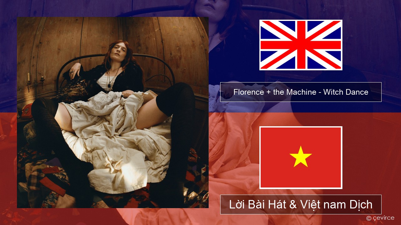 Florence + the Machine – Witch Dance Tiếng anh Lời Bài Hát & Việt nam Dịch