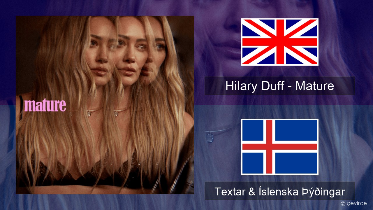 Hilary Duff – Mature Íslenska Textar & Íslenska Þýðingar