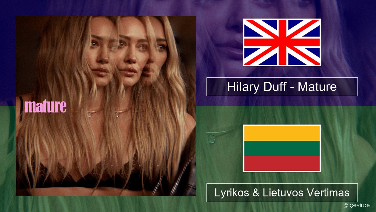 Hilary Duff – Mature Anglų Lyrikos & Lietuvos Vertimas