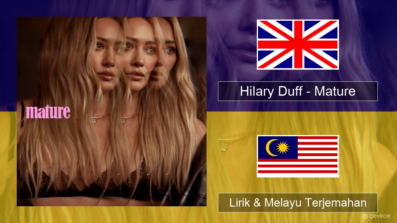 Hilary Duff – Mature Francais Lirik & Melayu (Malay) Terjemahan