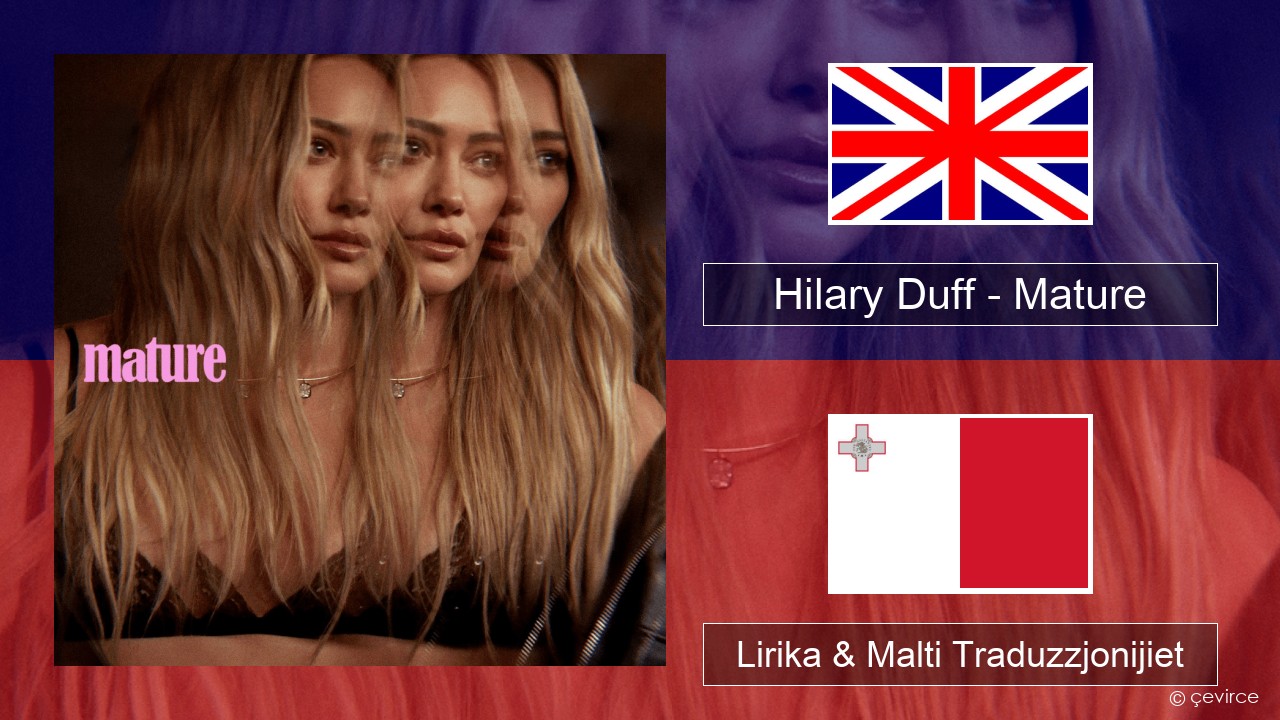 Hilary Duff – Mature Ingliż Lirika & Malti Traduzzjonijiet