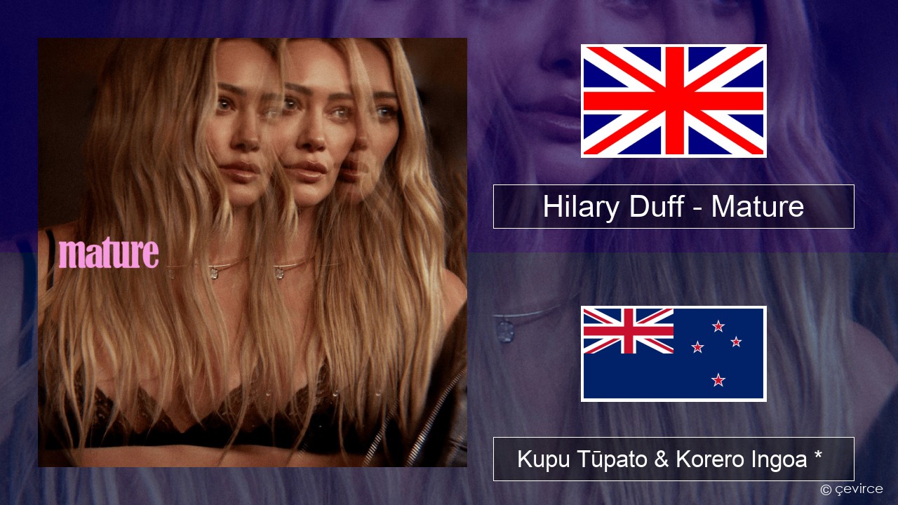 Hilary Duff – Mature Ingoa * Kupu Tūpato & Korero Ingoa *