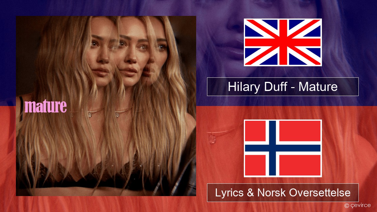 Hilary Duff – Mature Engelsk Lyrics & Norsk Oversettelse