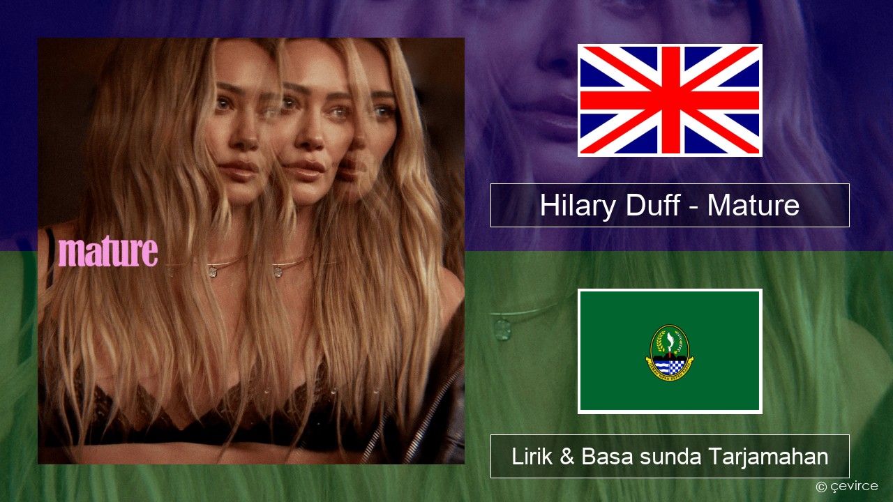 Hilary Duff – Mature Basa inggris Lirik & Basa sunda Tarjamahan
