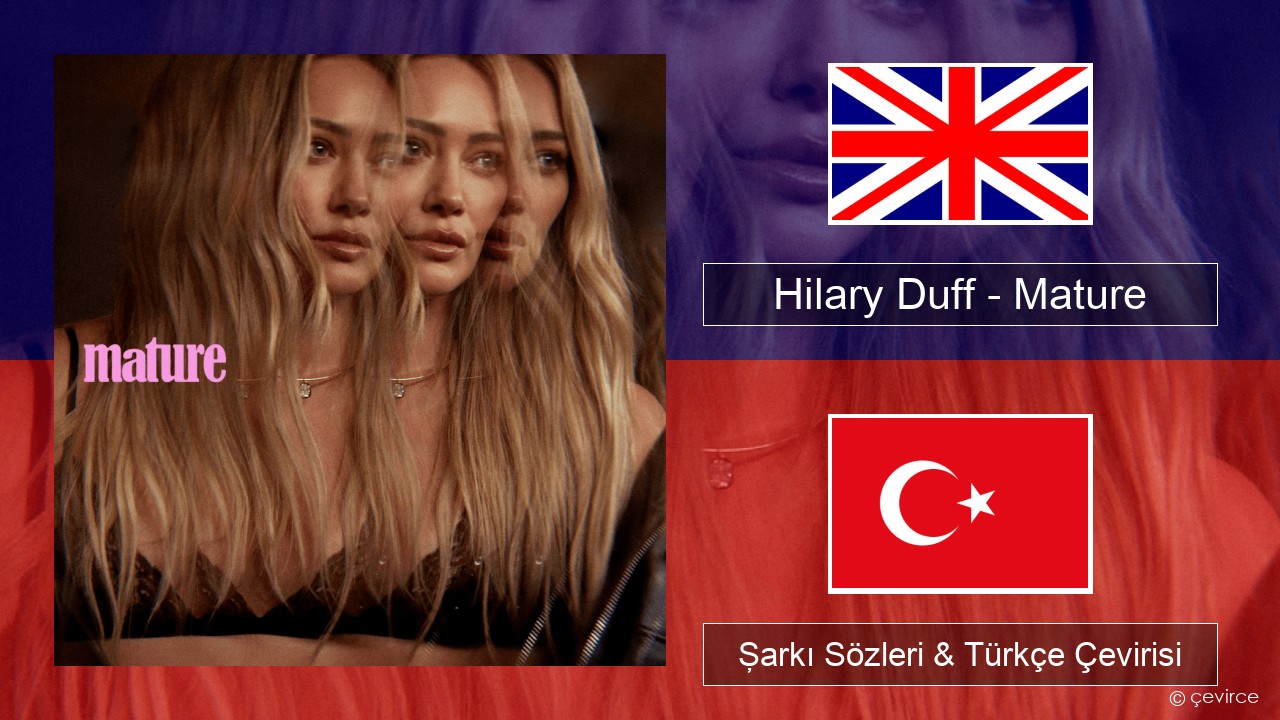 Hilary Duff – Mature İngilizce Şarkı Sözleri & Türkçe Çevirisi