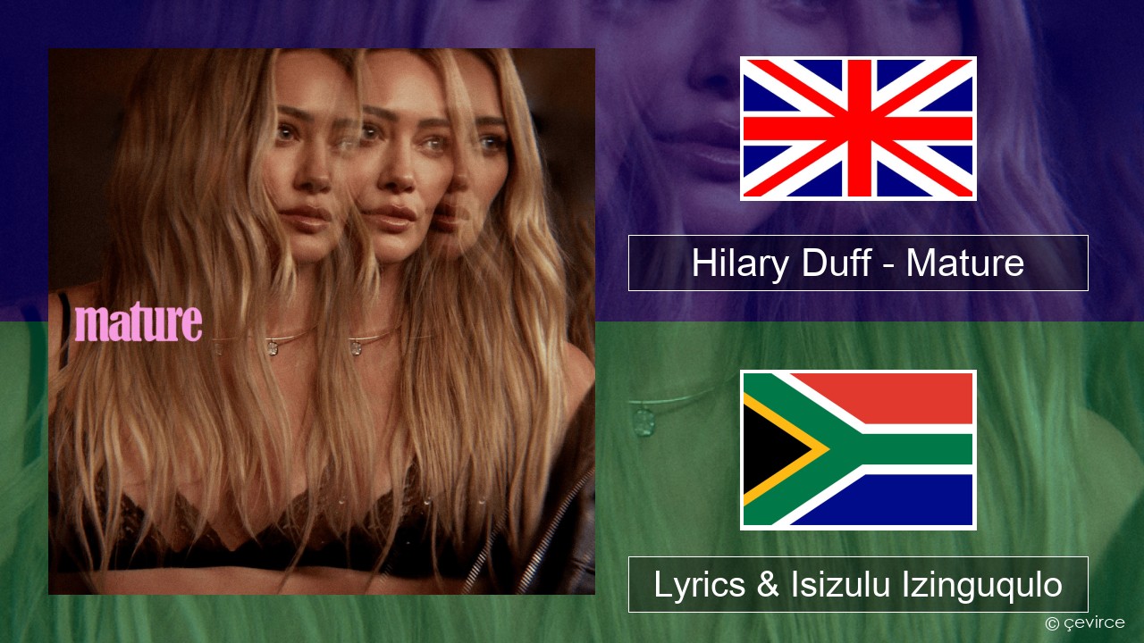 Hilary Duff – Mature Isizulu Lyrics & Isizulu Izinguqulo
