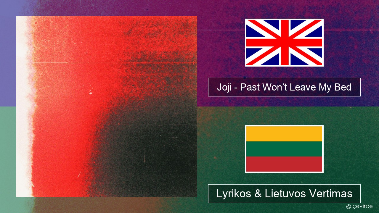 Joji – Past Won’t Leave My Bed Anglų Lyrikos & Lietuvos Vertimas