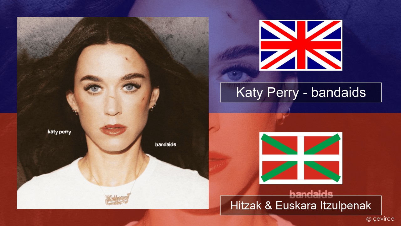 Katy Perry – bandaids Ingelesa Hitzak & Euskara Itzulpenak