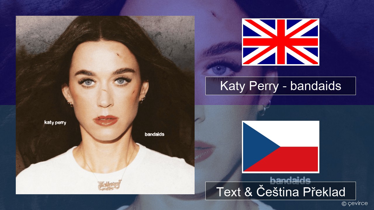 Katy Perry – bandaids Anglický Text & Čeština Překlad