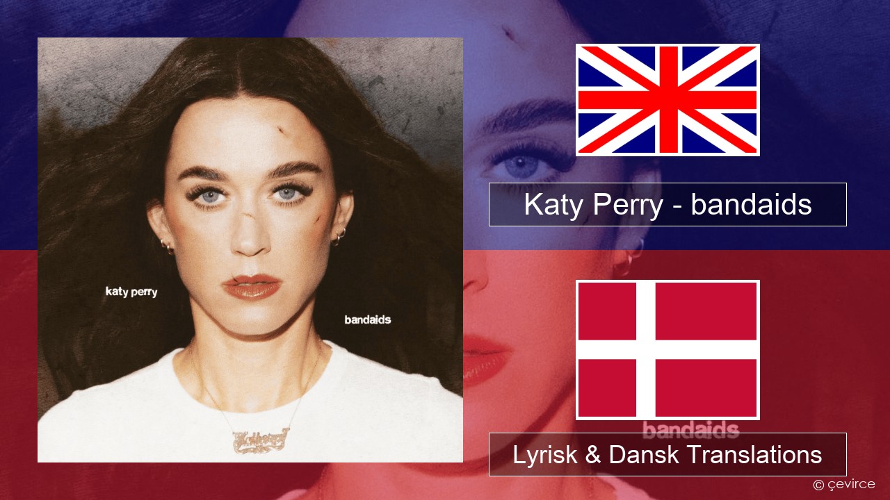 Katy Perry – bandaids Engelsk Lyrisk & Dansk Translations