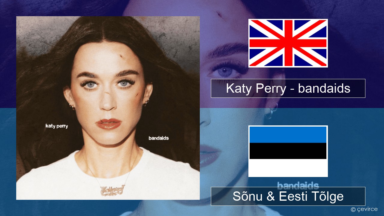 Katy Perry – bandaids Inglise Sõnu & Eesti Tõlge