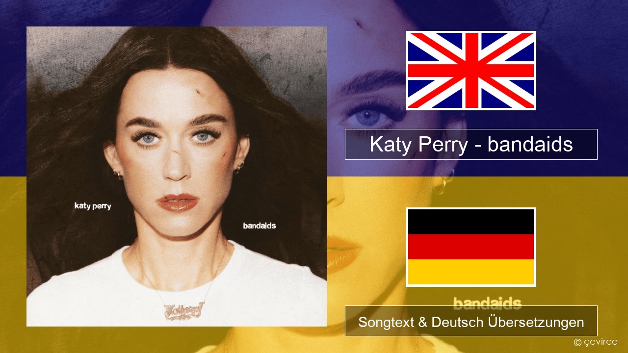 Katy Perry – bandaids Englisch Songtext & Deutsch Übersetzungen