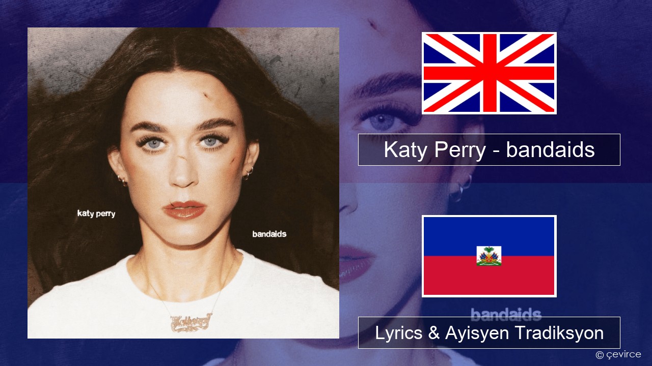Katy Perry – bandaids Angle Lyrics & Ayisyen Tradiksyon