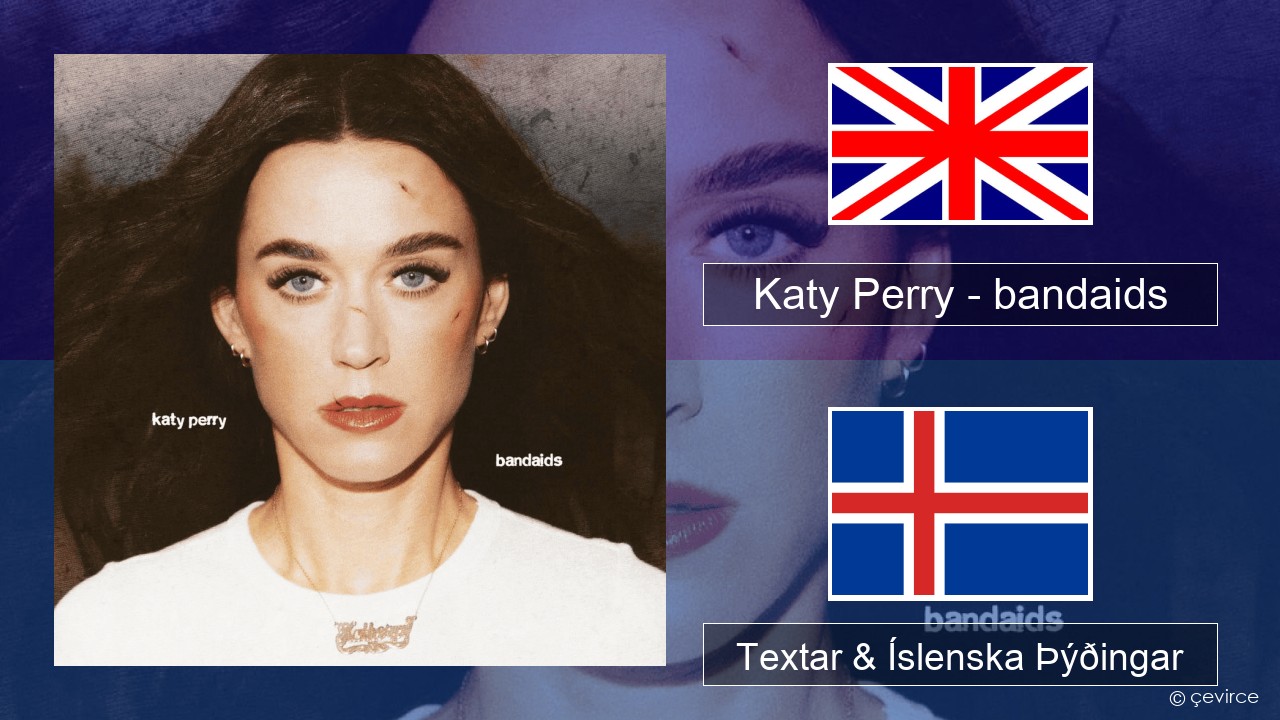 Katy Perry – bandaids Íslenska Textar & Íslenska Þýðingar