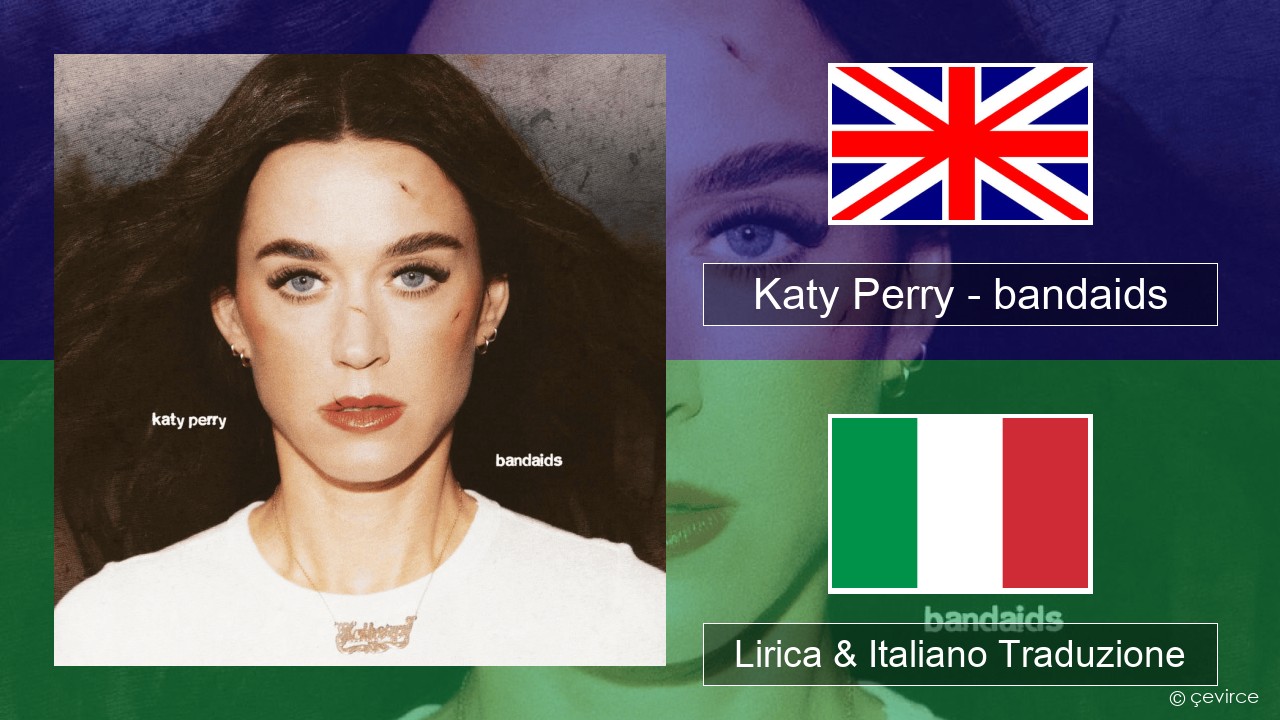 Katy Perry – bandaids Inglese Lirica & Italiano Traduzione