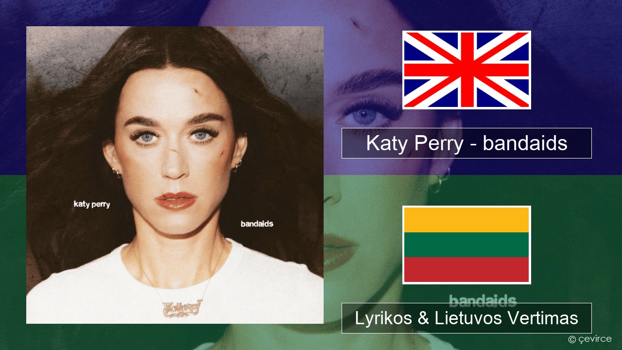 Katy Perry – bandaids Anglų Lyrikos & Lietuvos Vertimas
