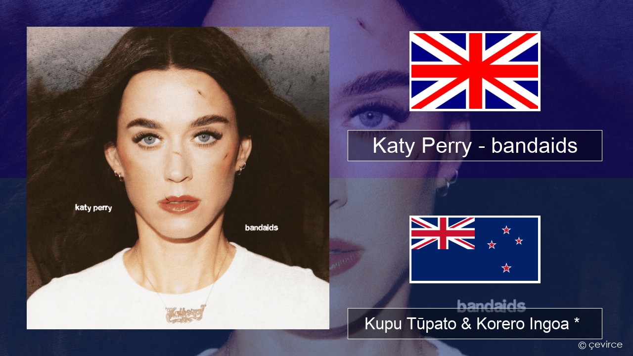 Katy Perry – bandaids Ingoa * Kupu Tūpato & Korero Ingoa *