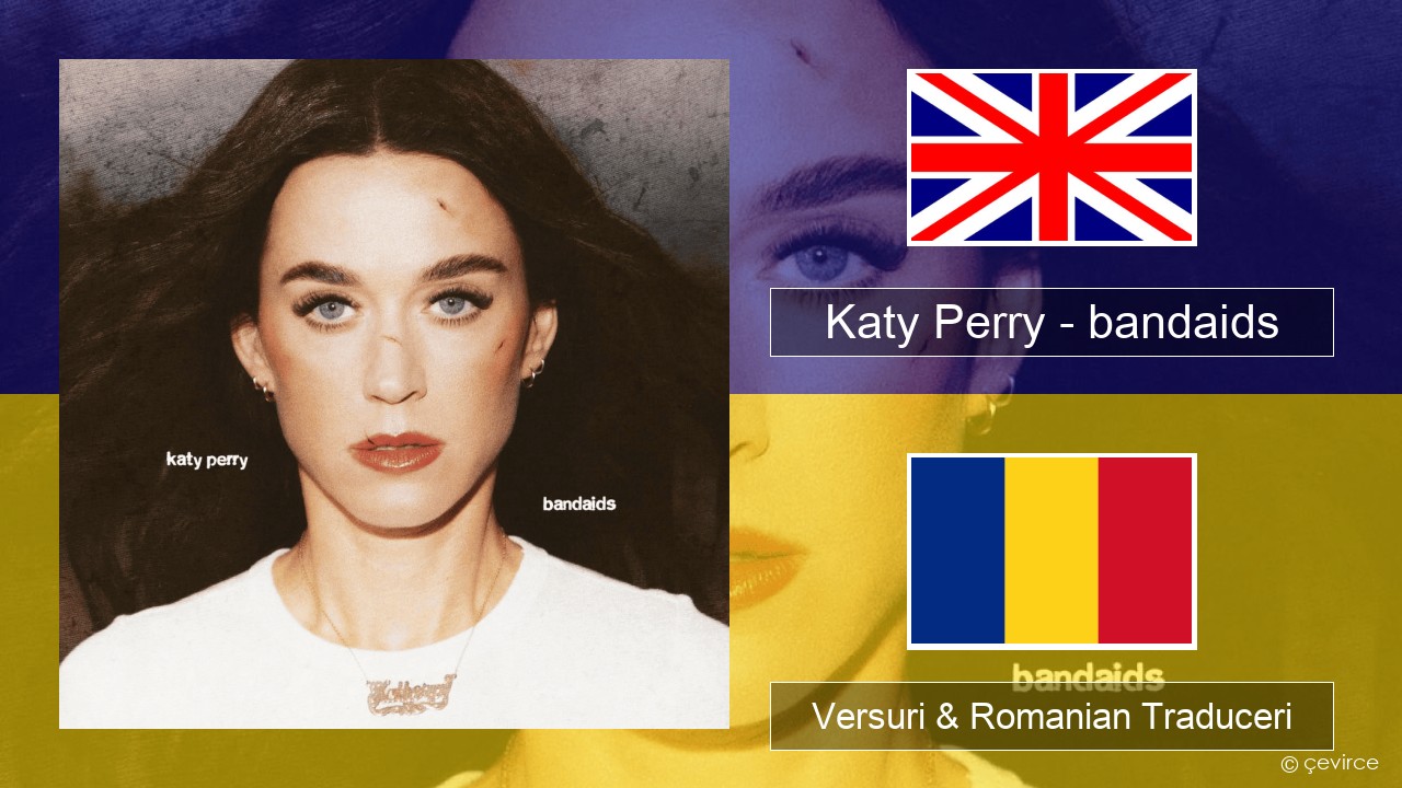 Katy Perry – bandaids Română Versuri & Romanian Traduceri