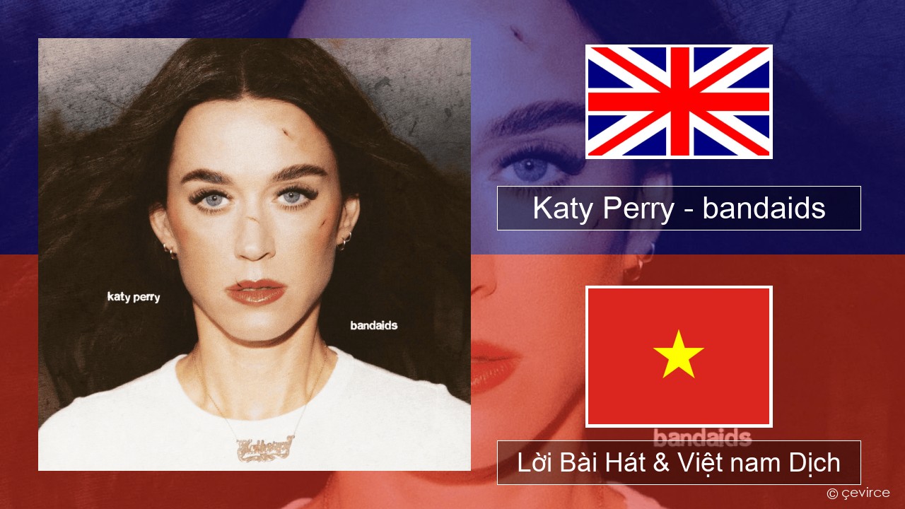 Katy Perry – bandaids Tiếng anh Lời Bài Hát & Việt nam Dịch