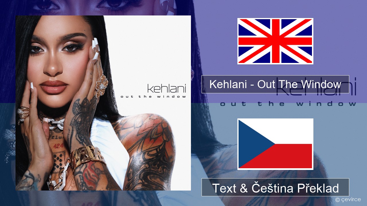 Kehlani – Out The Window Anglický Text & Čeština Překlad