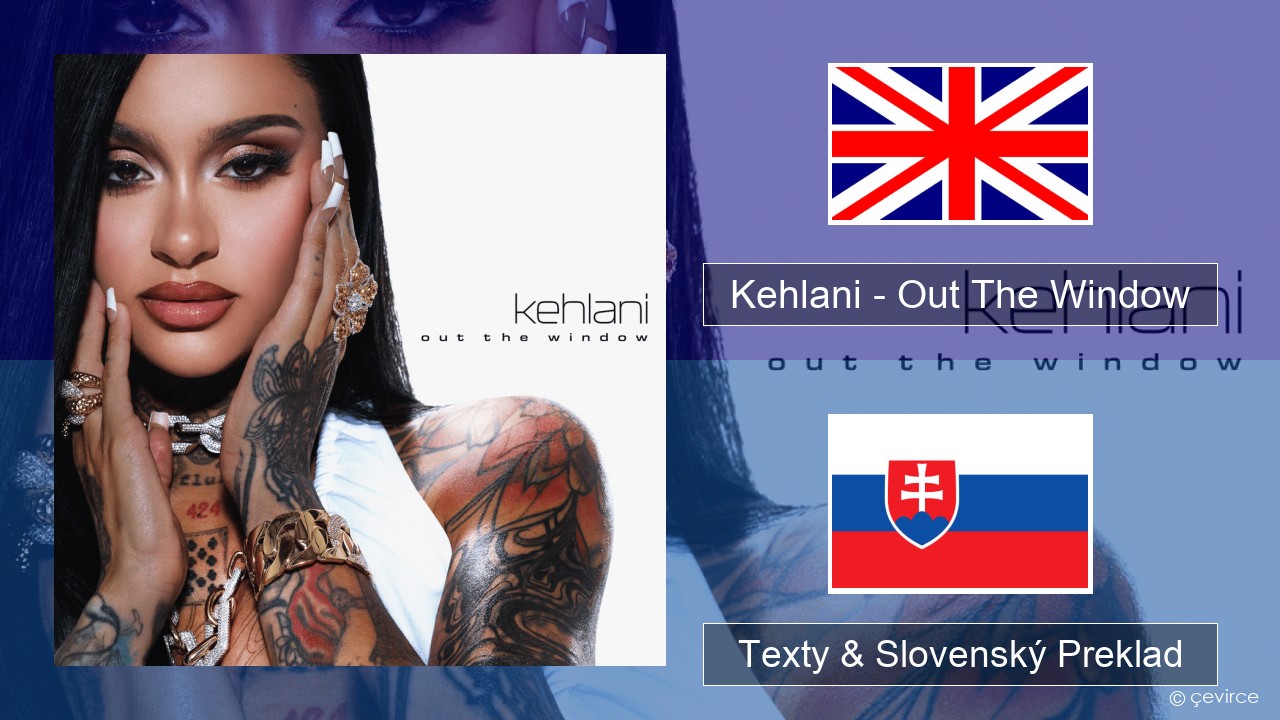 Kehlani – Out The Window Anglický Texty & Slovenský Preklad