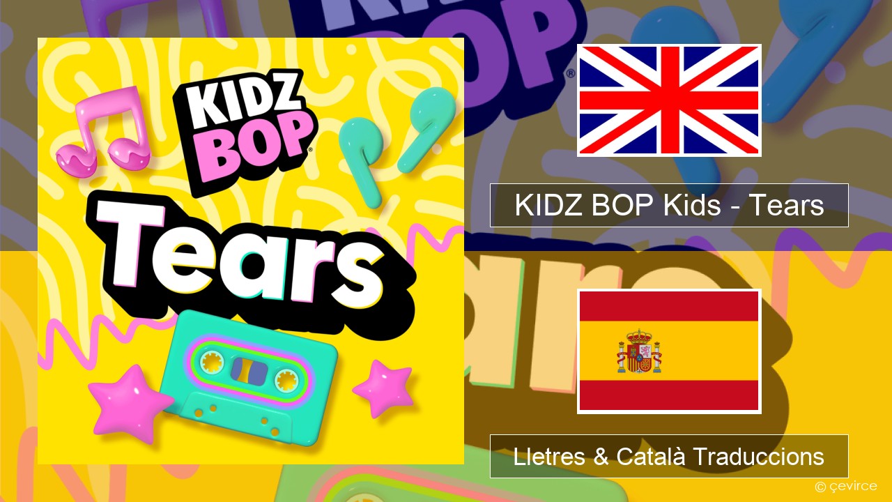 KIDZ BOP Kids – Tears (2025) Anglès Lletres & Català Traduccions