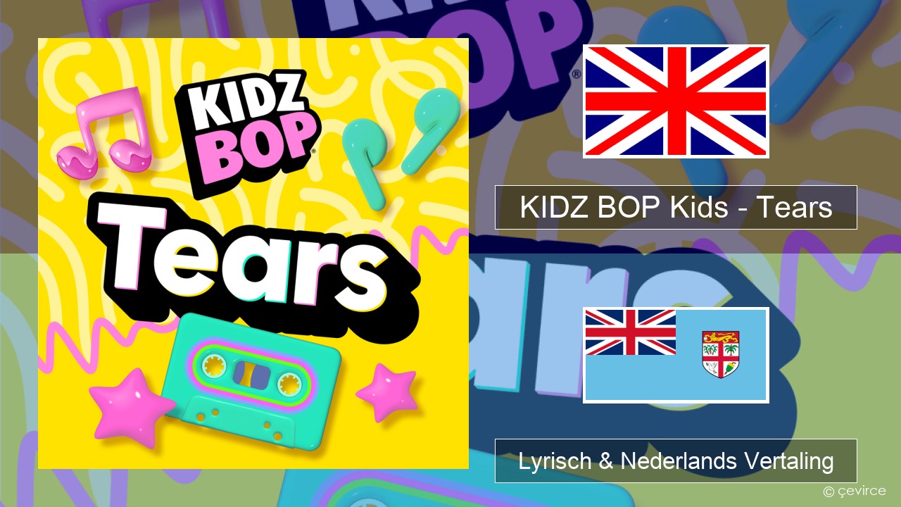 KIDZ BOP Kids – Tears (2025) Engels Lyrisch & Nederlands Vertaling