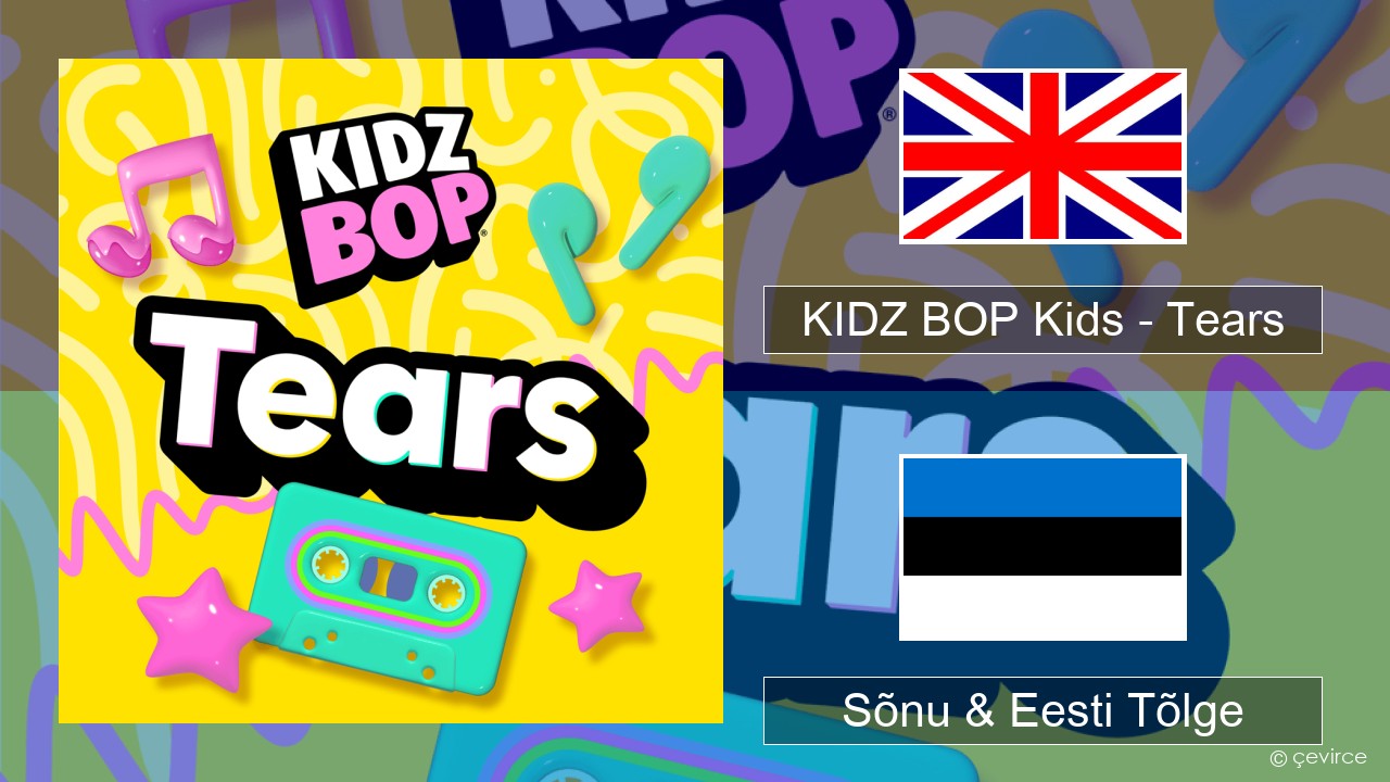 KIDZ BOP Kids – Tears (2025) Inglise Sõnu & Eesti Tõlge