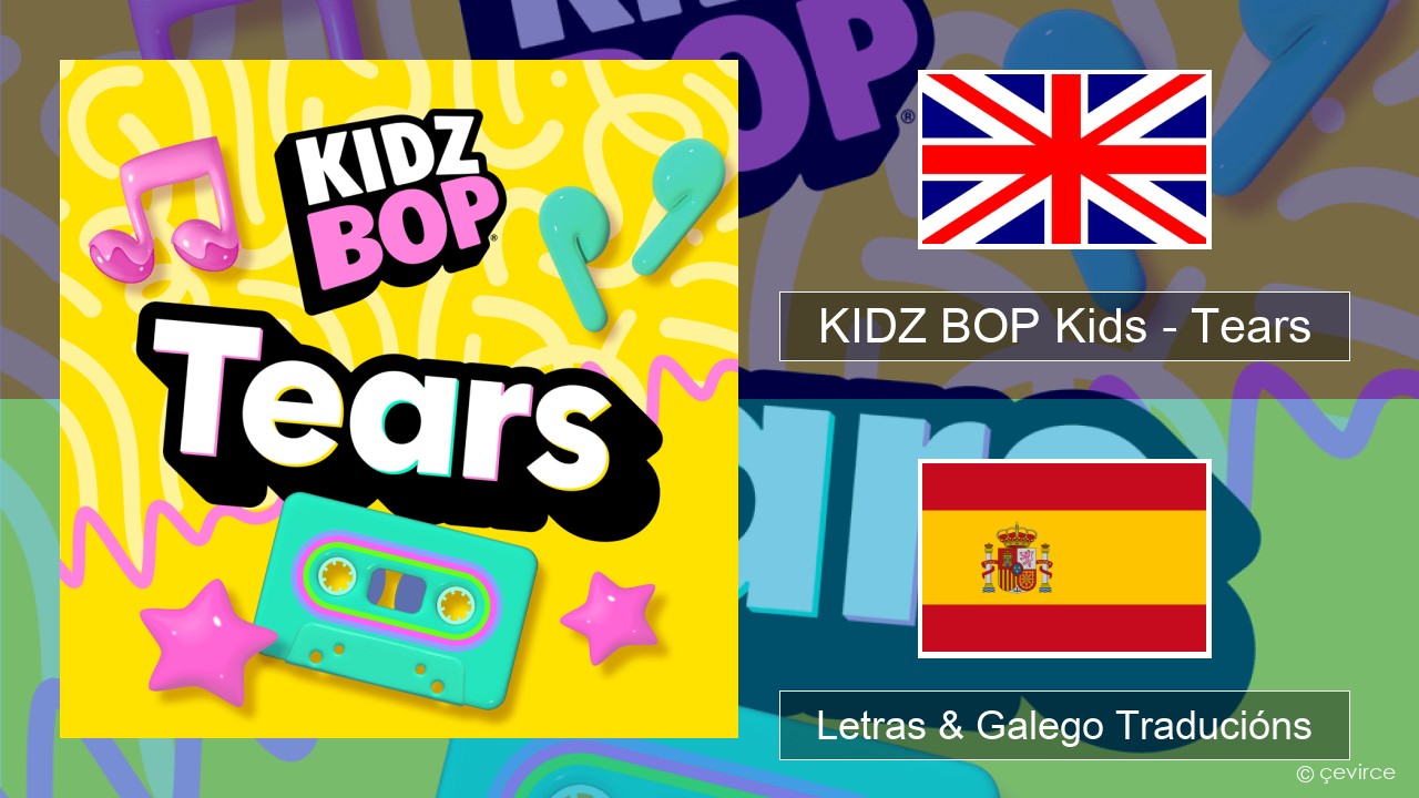 KIDZ BOP Kids – Tears (2025) Inglés Letras & Galego Traducións