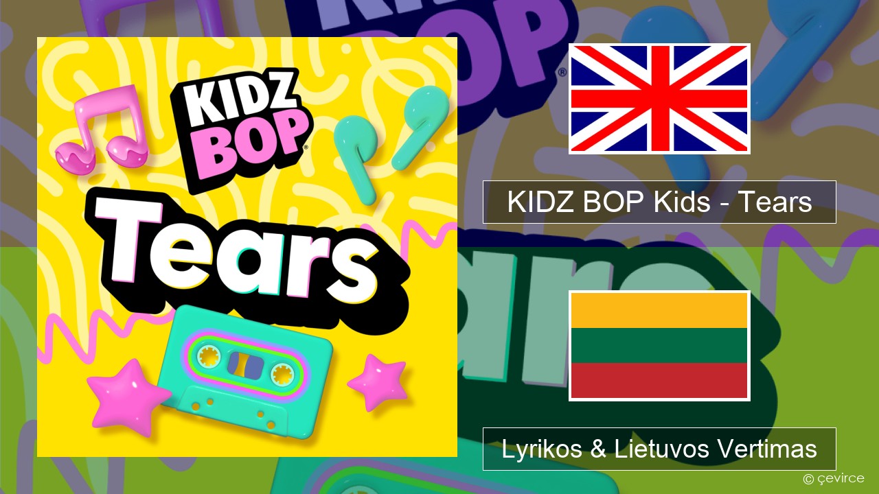 KIDZ BOP Kids – Tears (2025) Anglų Lyrikos & Lietuvos Vertimas