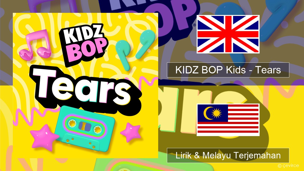 KIDZ BOP Kids – Tears (2025) Francais Lirik & Melayu (Malay) Terjemahan