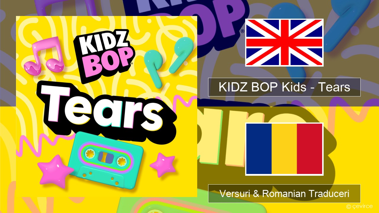 KIDZ BOP Kids – Tears (2025) Română Versuri & Romanian Traduceri
