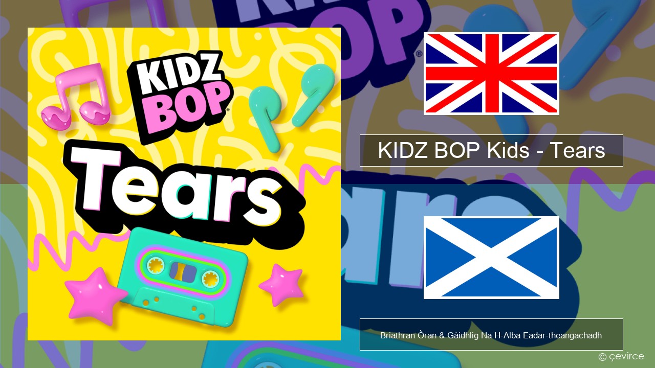 KIDZ BOP Kids – Tears (2025) Gaelic Briathran Òran & Gàidhlig Na H-Alba Eadar-theangachadh