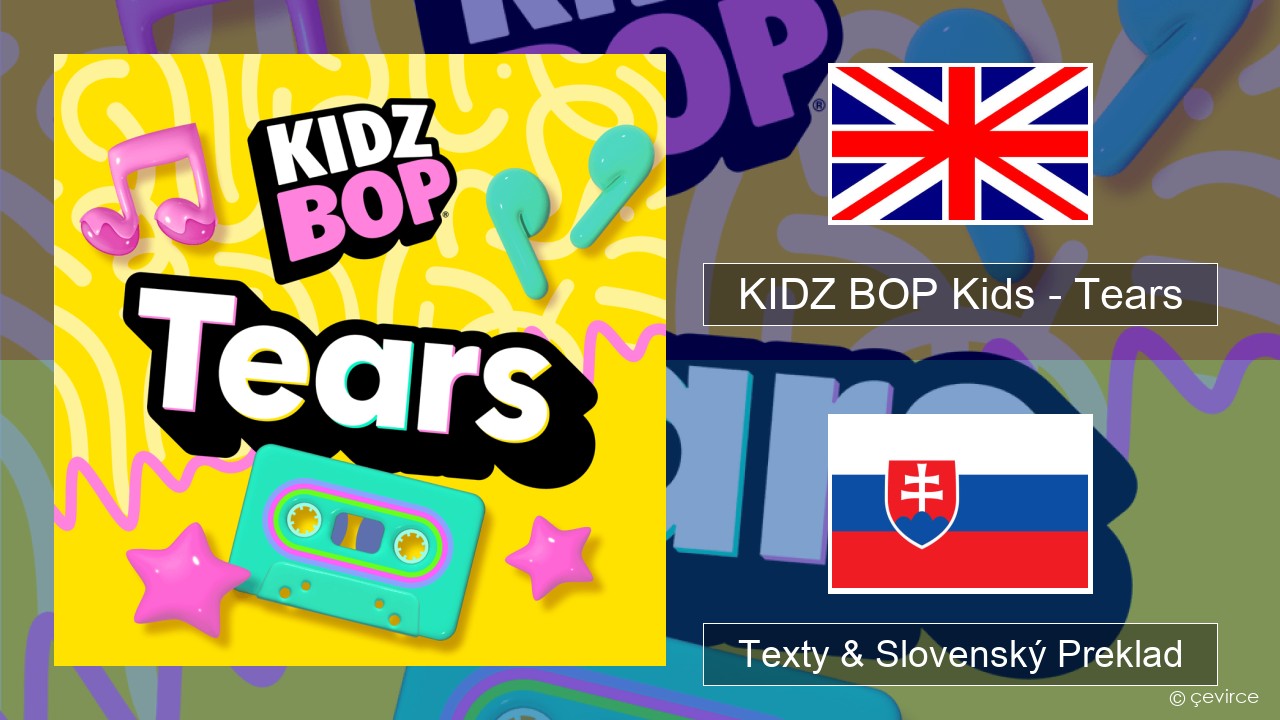 KIDZ BOP Kids – Tears (2025) Anglický Texty & Slovenský Preklad