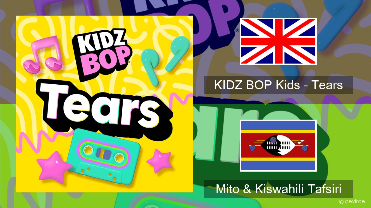 KIDZ BOP Kids – Tears (2025) Englishen Mito & Kiswahili Tafsiri