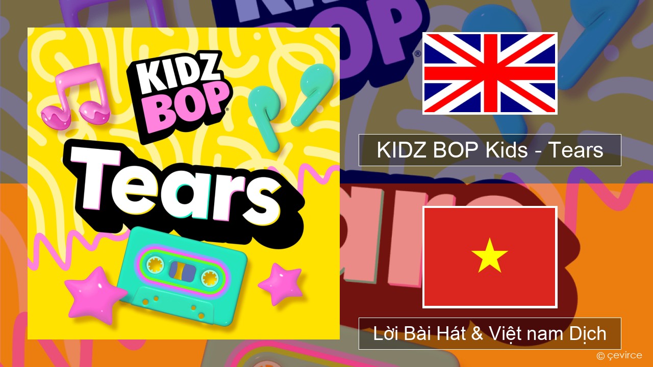 KIDZ BOP Kids – Tears (2025) Tiếng anh Lời Bài Hát & Việt nam Dịch