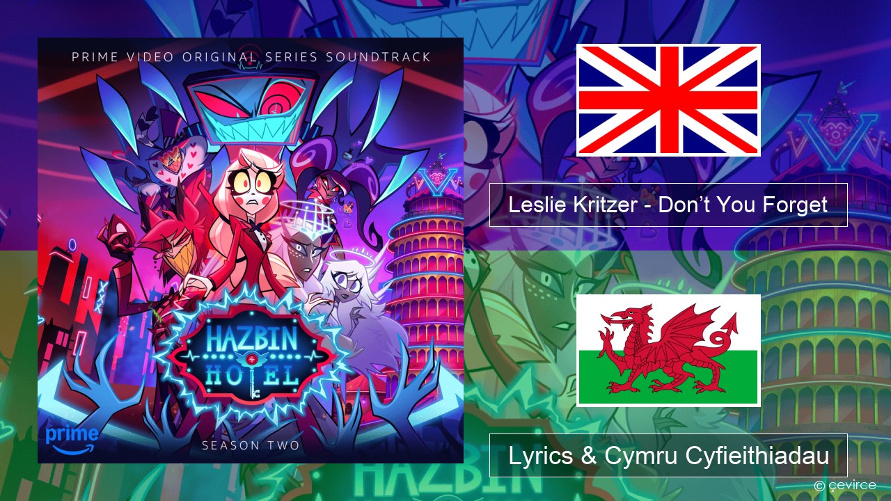 Leslie Kritzer – Don’t You Forget Saesneg Lyrics & Cymru Cyfieithiadau