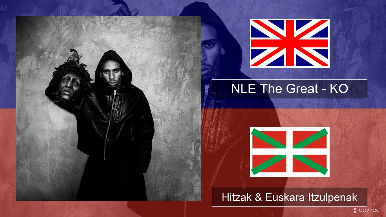 NLE The Great – KO Ingelesa Hitzak & Euskara Itzulpenak