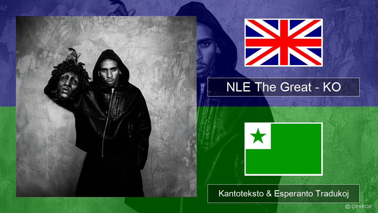 NLE The Great – KO La angla Kantoteksto & Esperanto Tradukoj