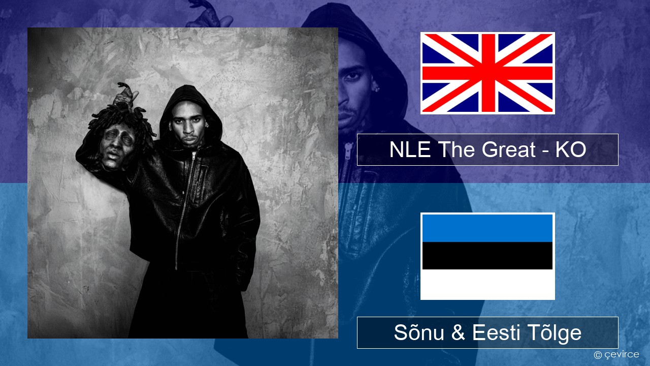 NLE The Great – KO Inglise Sõnu & Eesti Tõlge