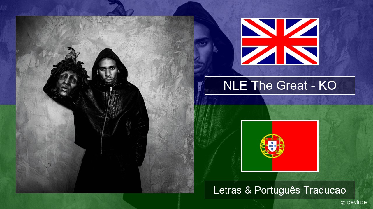 NLE The Great – KO Inglês Letras & Português Traducao