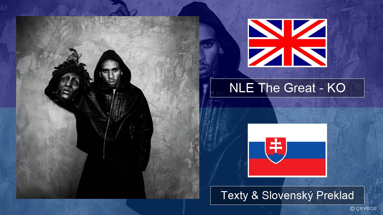 NLE The Great – KO Anglický Texty & Slovenský Preklad